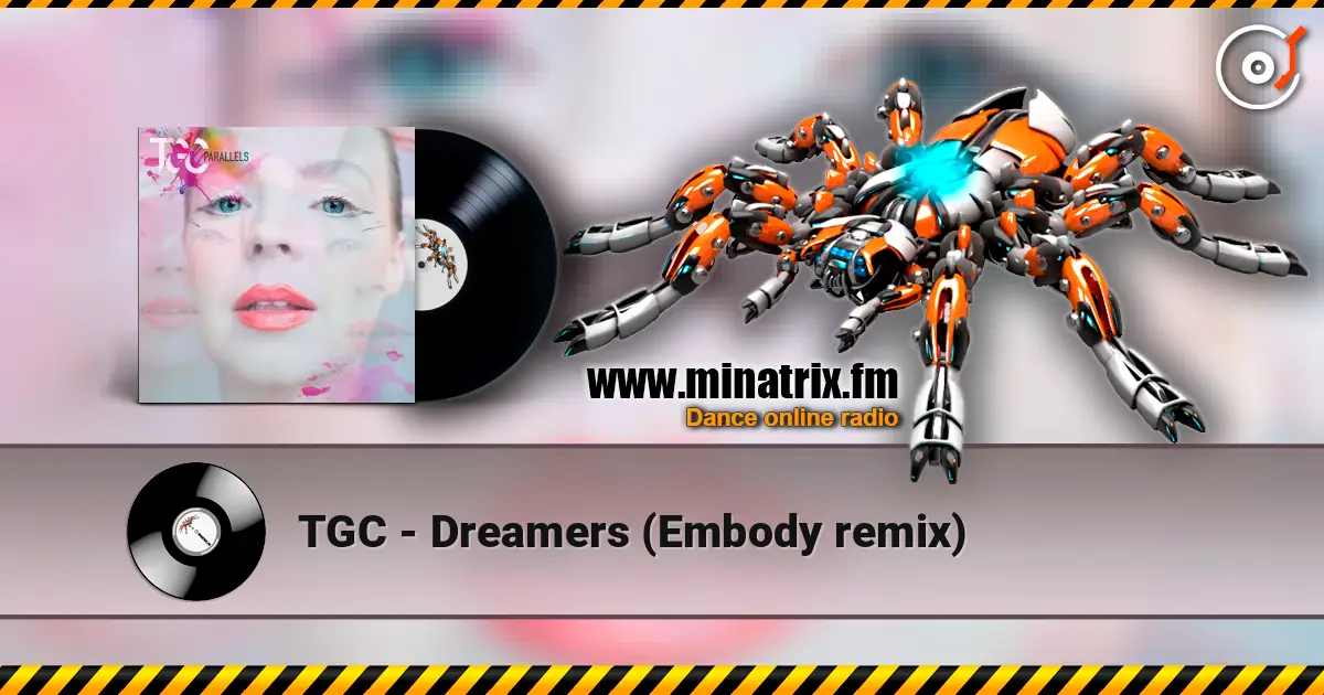 TGC - Dreamers (Embody remix) 高品质在线收听 | Minatrix.FM