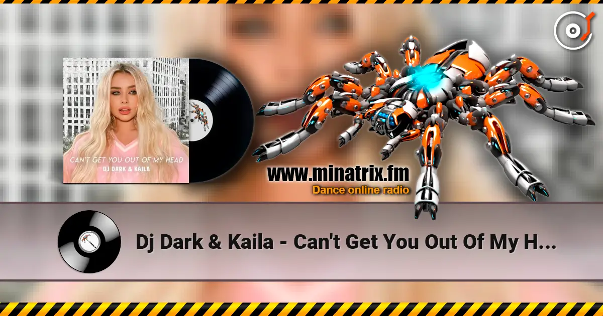Dj Dark & Kaila - Can't Get You Out Of My Head 高品质在线收听 | Minatrix.FM