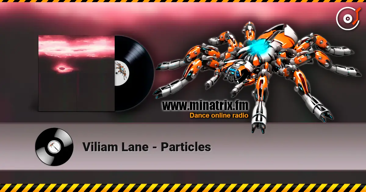 Viliam Lane - Particles 高品质在线收听 | Minatrix.FM