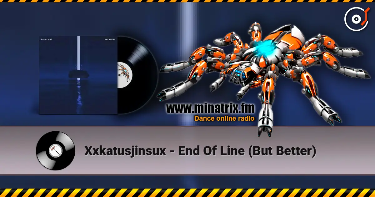 Xxkatusjinsux - End Of Line (But Better) 高品质在线收听 | Minatrix.FM