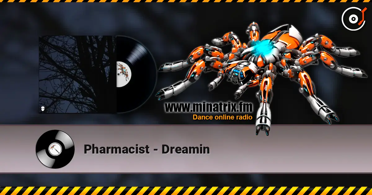 Pharmacist - Dreamin 高品质在线收听 | Minatrix.FM