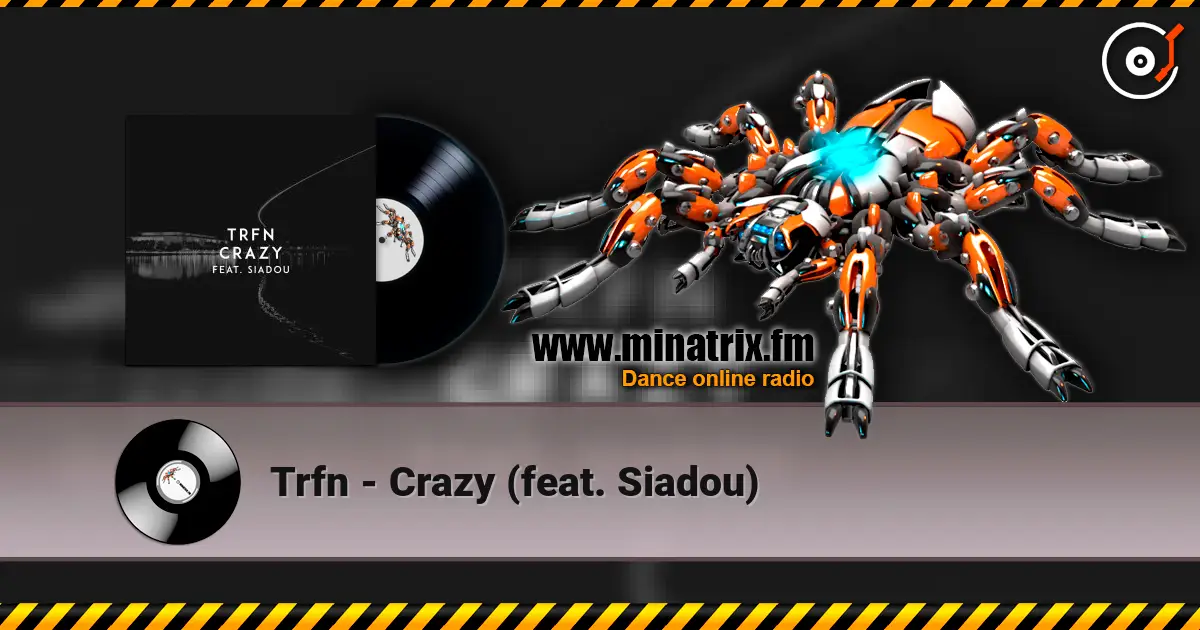 Trfn - Crazy (feat. Siadou) 高品质在线收听 | Minatrix.FM
