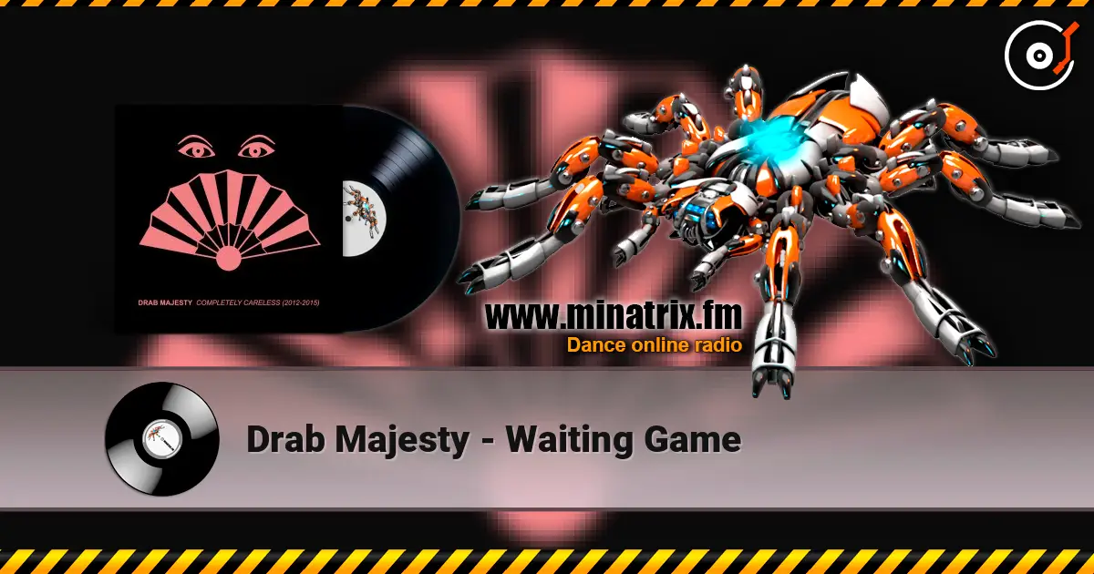 Drab Majesty - Waiting Game 高品质在线收听 | Minatrix.FM