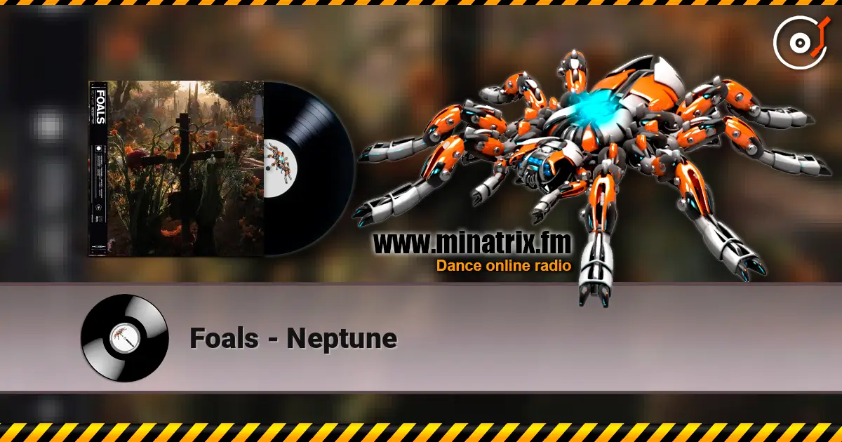 Foals - Neptune 高品质在线收听 | Minatrix.FM