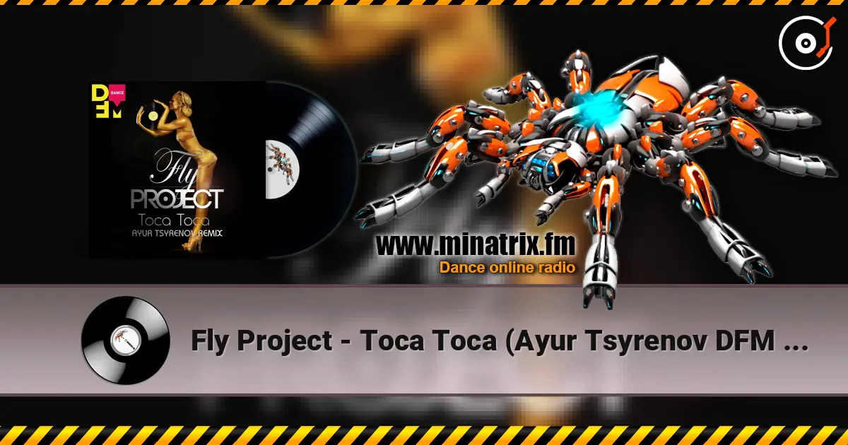Fly Project - Toca Toca (Ayur Tsyrenov DFM remix) 高品质在线收听 | Minatrix.FM