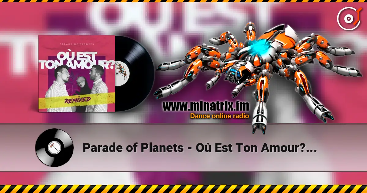 Parade of Planets - Où Est Ton Amour? (Dj Sasha Born Radio Edit) 高品质在线收听 | Minatrix.FM