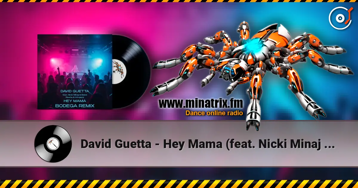 David Guetta - Hey Mama (feat. Nicki Minaj & Bebe Rexha & Afrojack) [Bodega Remix] 高品质在线收听 | Minatrix.FM