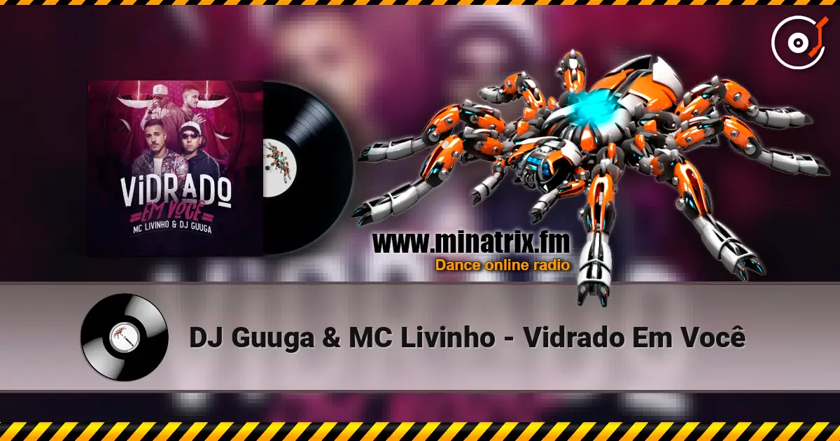 DJ Guuga & MC Livinho - Vidrado Em Você 高品质在线收听 | Minatrix.FM