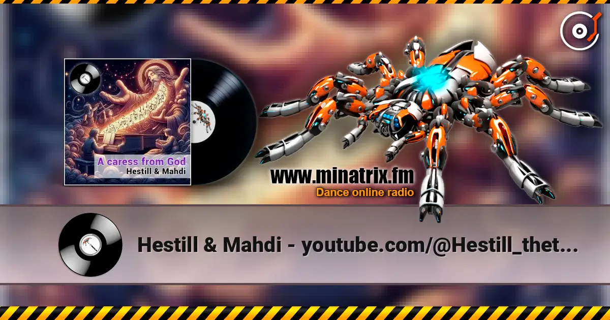 Hestill & Mahdi - youtube.com/@Hestill_thetrancevoiceofOrient 高品质在线收听 | Minatrix.FM