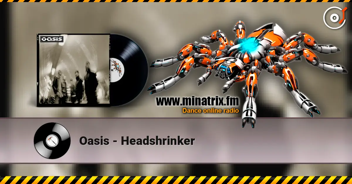 Oasis - Headshrinker 高品质在线收听 | Minatrix.FM