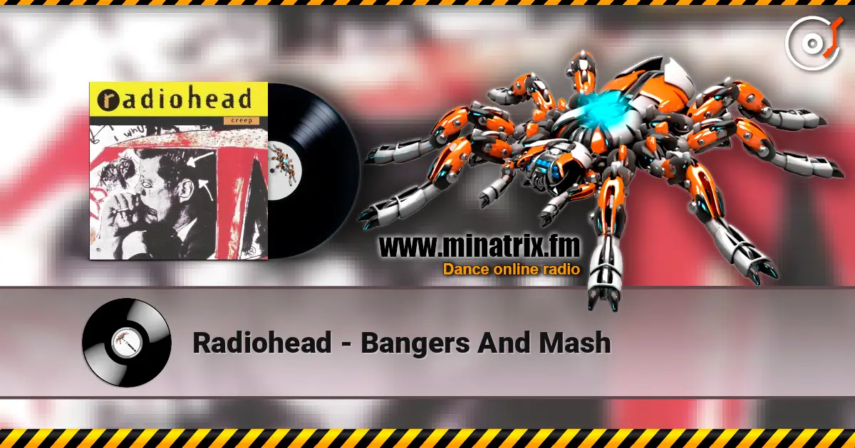Radiohead - Bangers And Mash 高品质在线收听 | Minatrix.FM