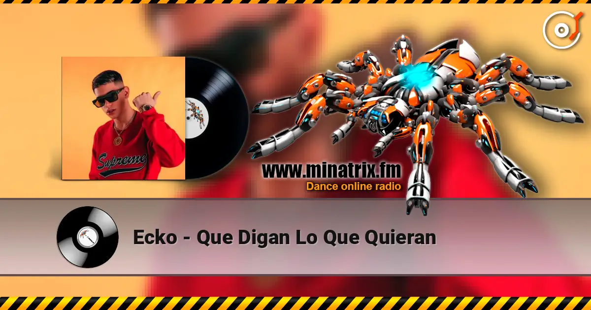Ecko - Que Digan Lo Que Quieran 高品质在线收听 | Minatrix.FM