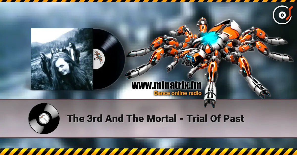 The 3rd And The Mortal - Trial Of Past 高品质在线收听 | Minatrix.FM