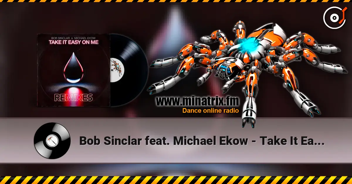 Bob Sinclar feat. Michael Ekow - Take It Easy On Me (The Cube Guys Remix) 高品质在线收听 | Minatrix.FM