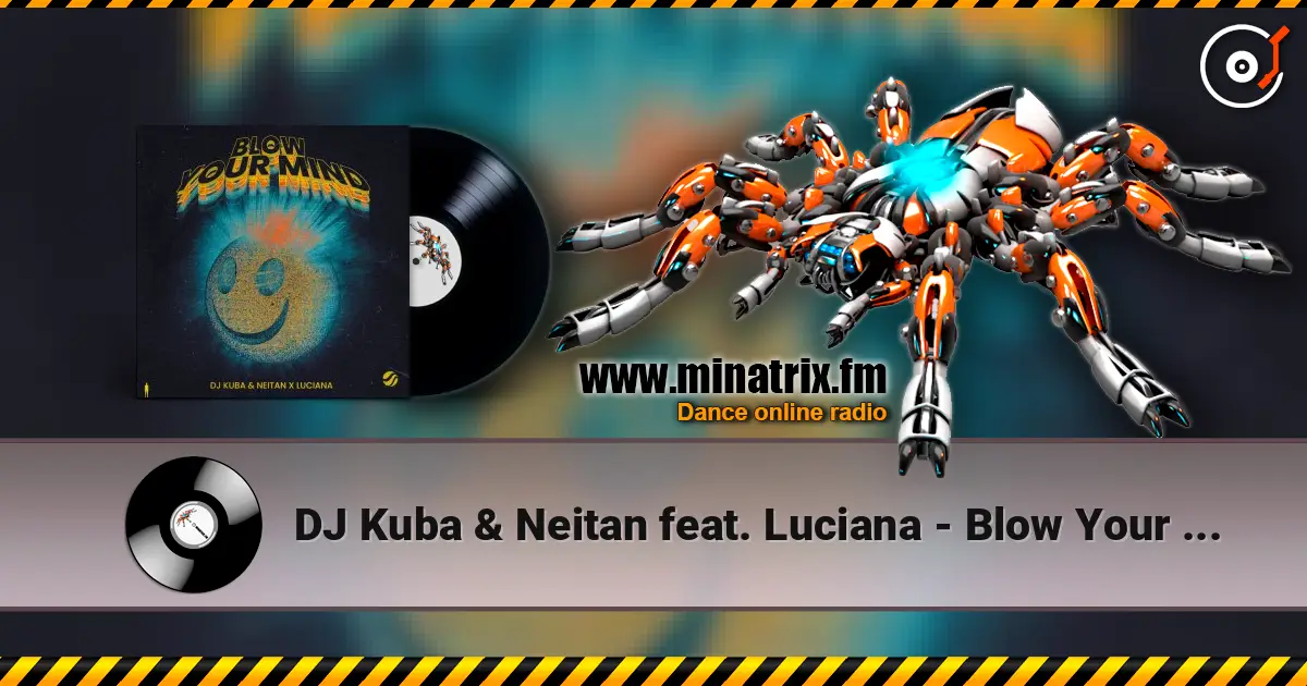 DJ Kuba & Neitan feat. Luciana - Blow Your Mind (Extended Mix) 高品质在线收听 | Minatrix.FM