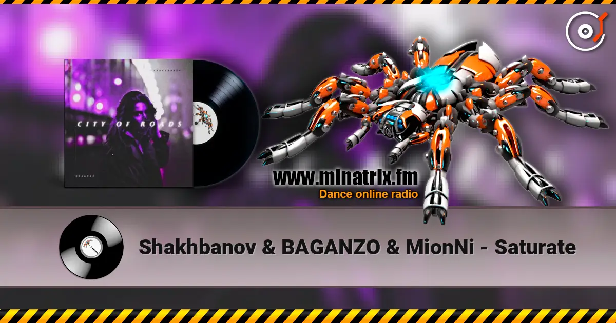 Shakhbanov & BAGANZO & MionNi - Saturate 高品质在线收听 | Minatrix.FM