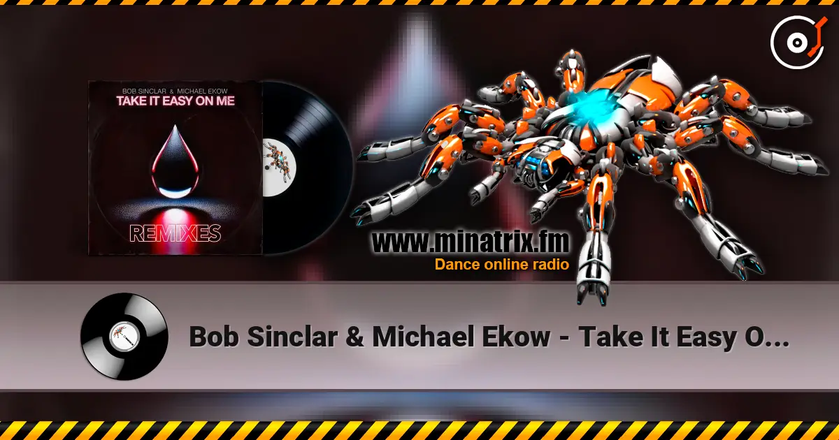 Bob Sinclar & Michael Ekow - Take It Easy On Me (The Cube Guys Remix) 高品质在线收听 | Minatrix.FM