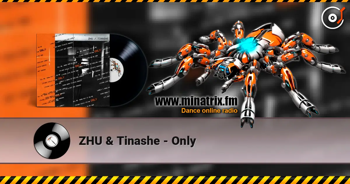 ZHU & Tinashe - Only 高品质在线收听 | Minatrix.FM