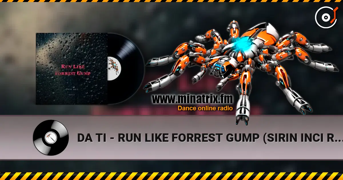 DA TI - RUN LIKE FORREST GUMP (SIRIN INCI REMIX) 高品质在线收听 | Minatrix.FM