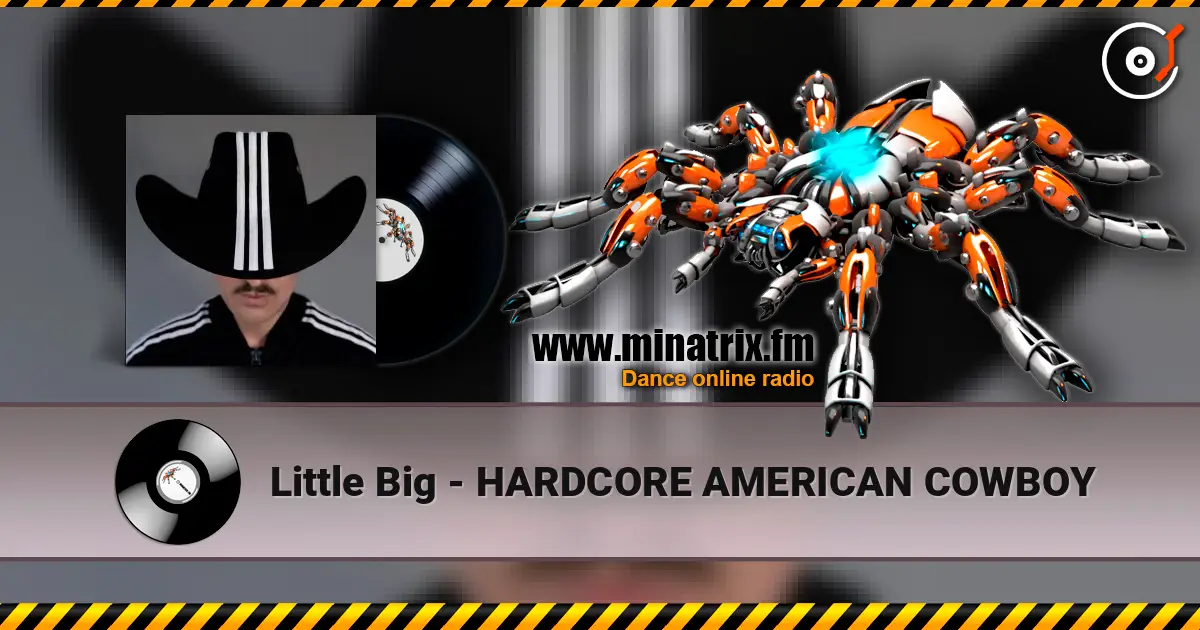 Little Big - HARDCORE AMERICAN COWBOY 高品质在线收听 | Minatrix.FM