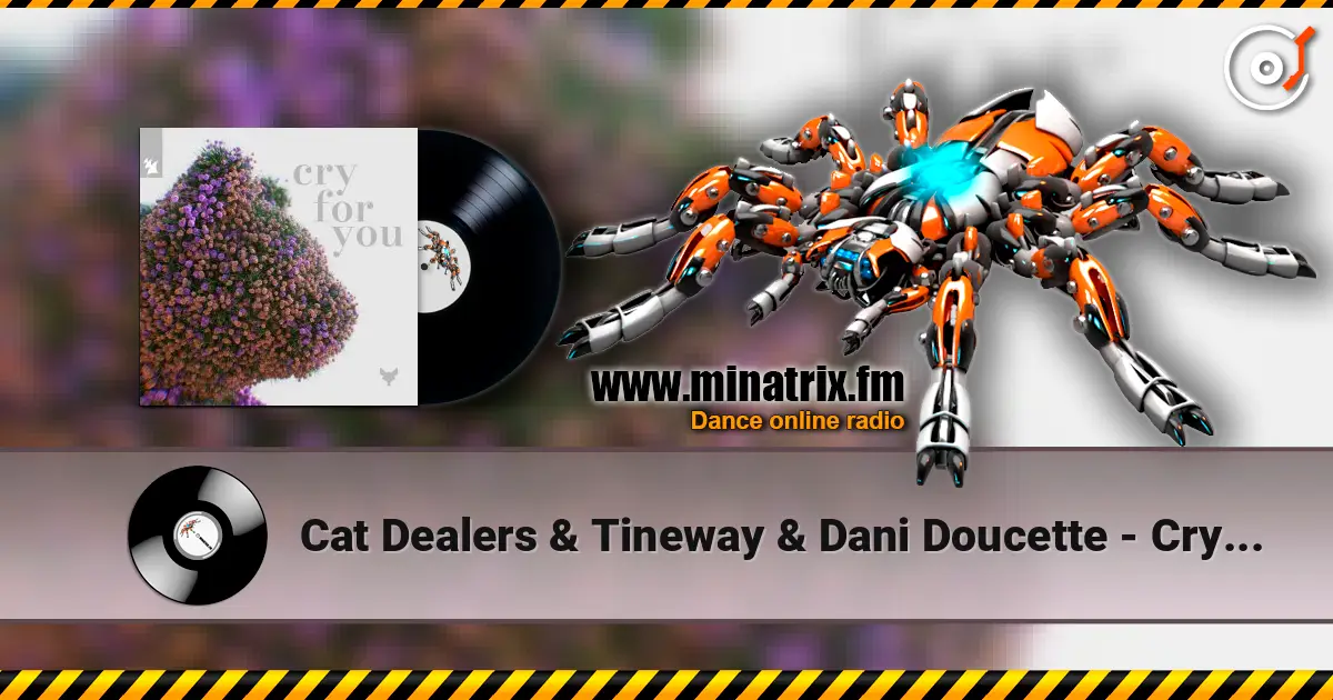 Cat Dealers & Tineway & Dani Doucette - Cry for You 高品质在线收听 | Minatrix.FM