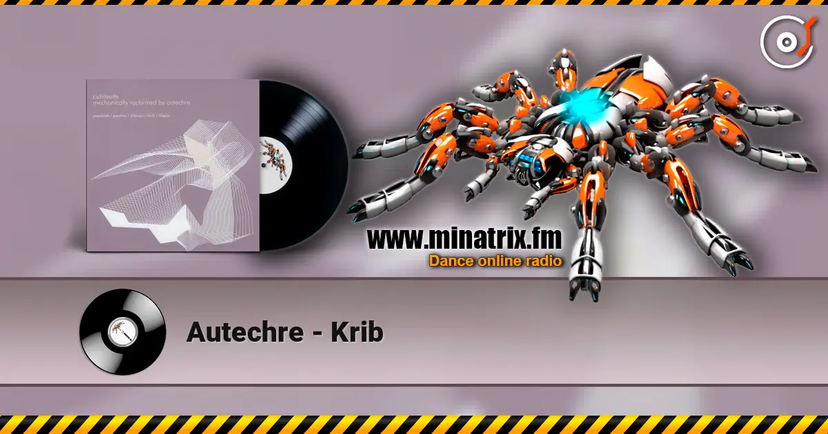 Autechre - Krib 高品质在线收听 | Minatrix.FM