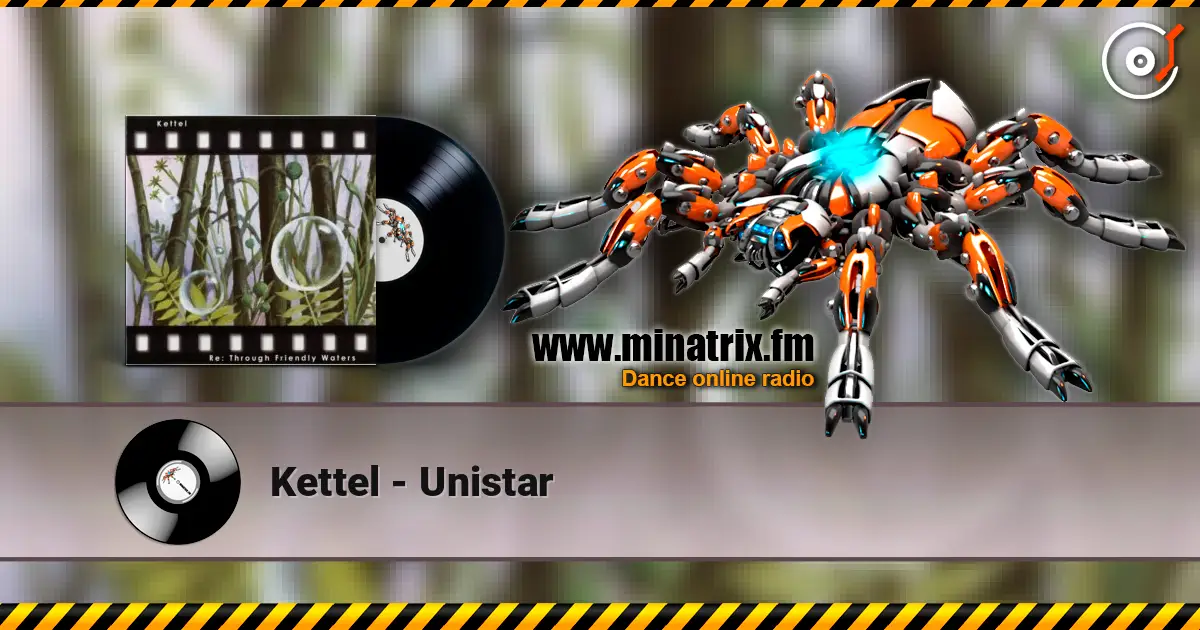Kettel - Unistar 高品质在线收听 | Minatrix.FM