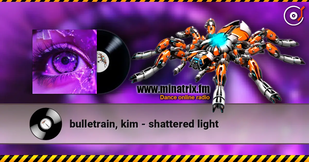 bulletrain, kim - shattered light 高品质在线收听 | Minatrix.FM