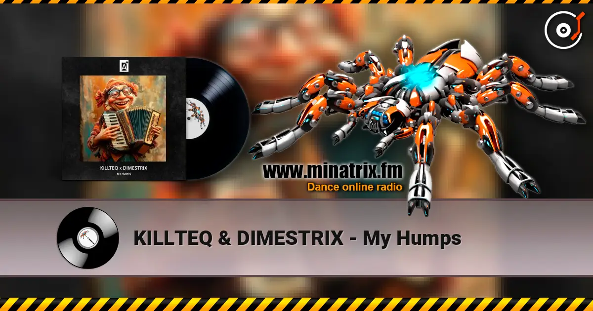 KILLTEQ & DIMESTRIX - My Humps 高品质在线收听 | Minatrix.FM