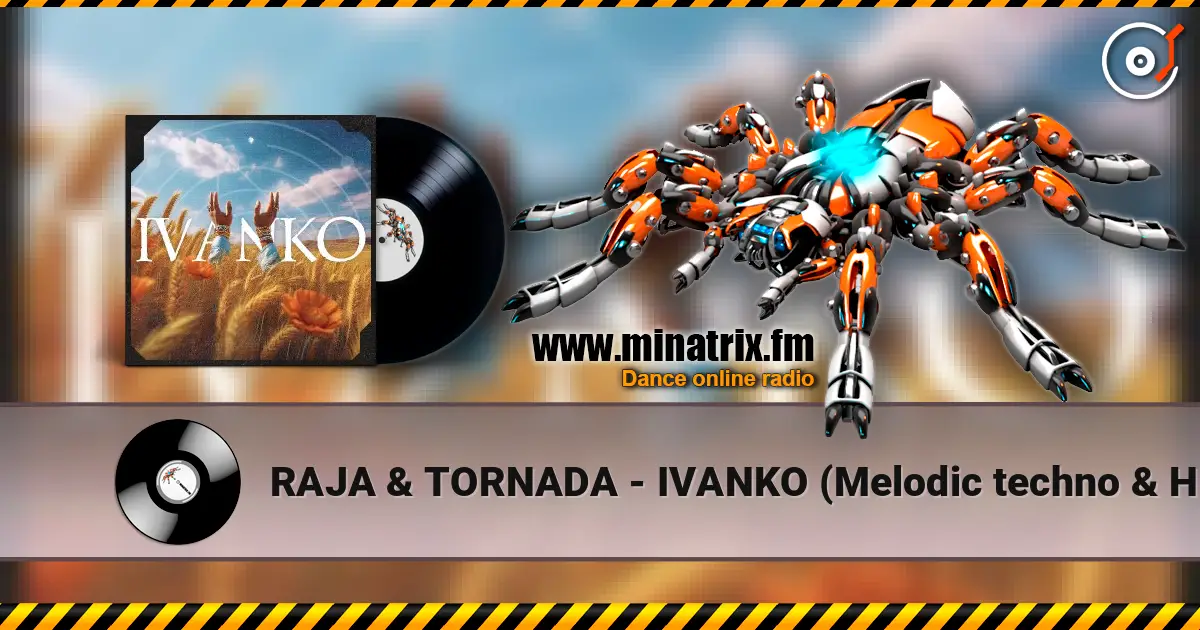 RAJA & TORNADA - IVANKO (Melodic techno & House 2025) 高品质在线收听 | Minatrix.FM
