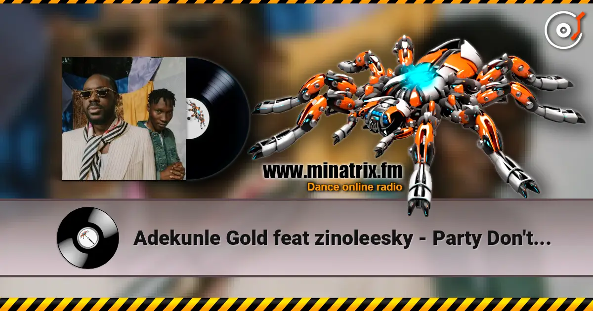 Adekunle Gold feat zinoleesky - Party Don't stop 高品质在线收听 | Minatrix.FM