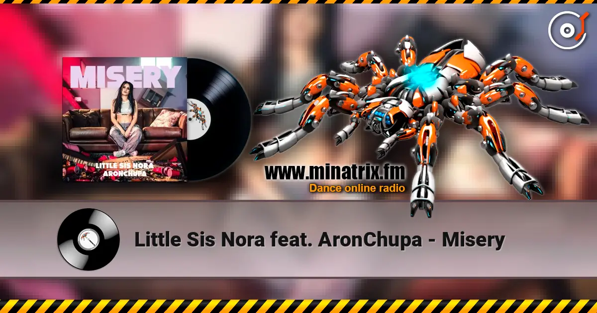Little Sis Nora feat. AronChupa - Misery 高品质在线收听 | Minatrix.FM