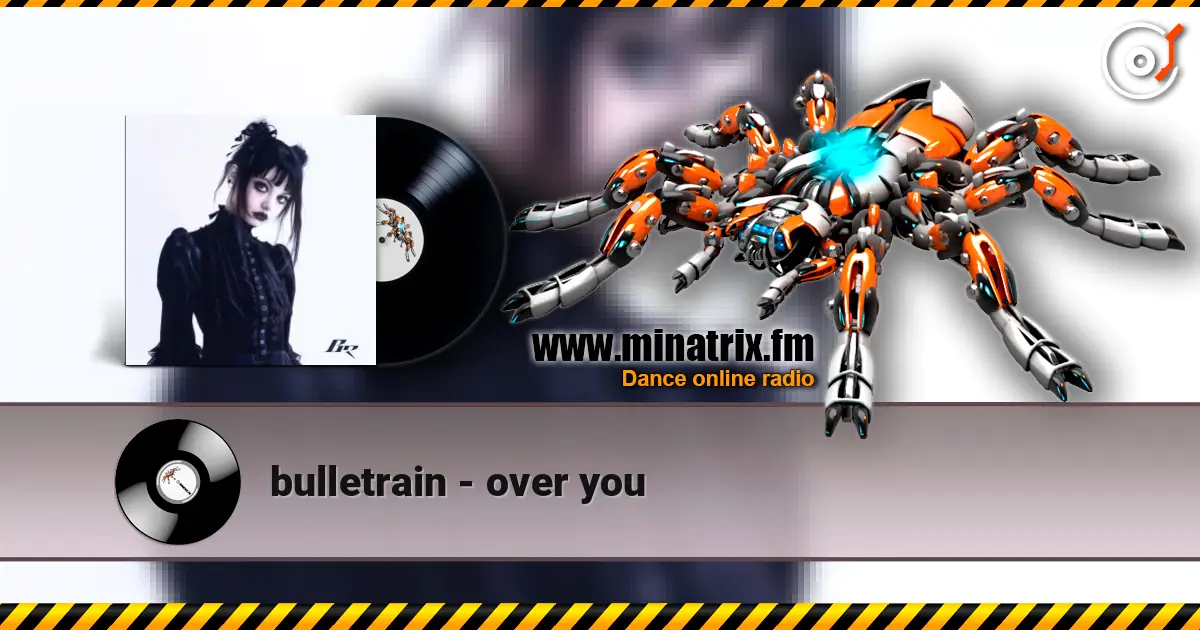 bulletrain - over you 高品质在线收听 | Minatrix.FM