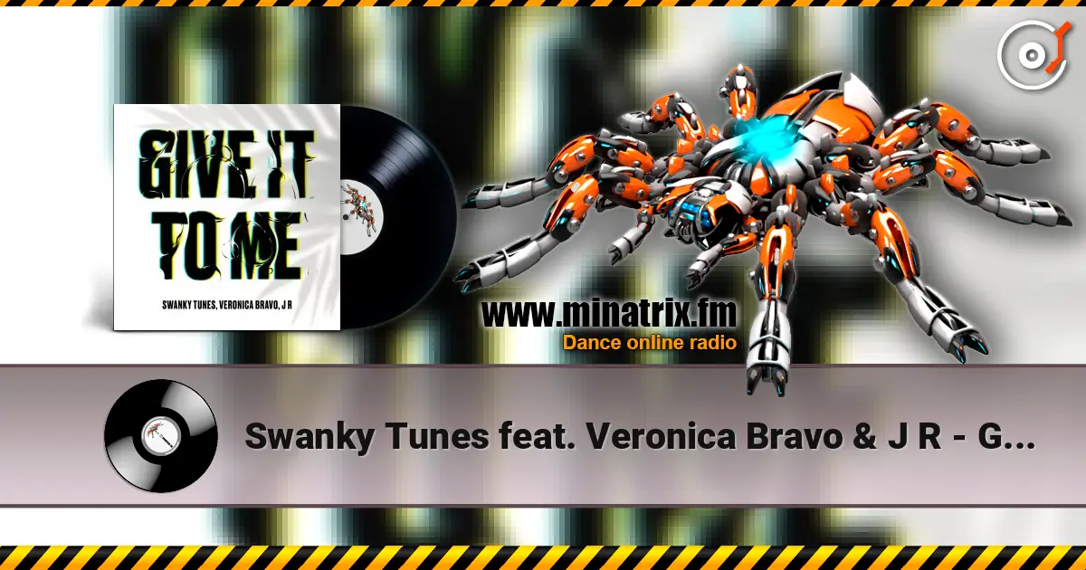 Swanky Tunes feat. Veronica Bravo & J R - Give It To Me 高品质在线收听 | Minatrix.FM
