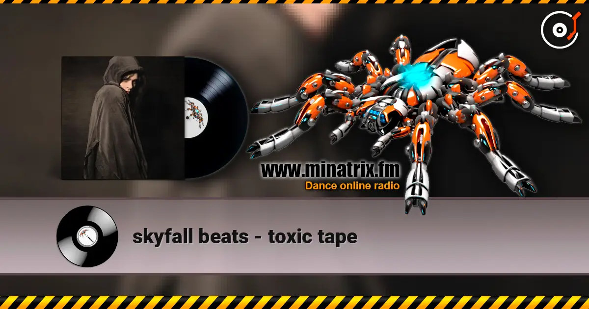 skyfall beats - toxic tape 高品质在线收听 | Minatrix.FM