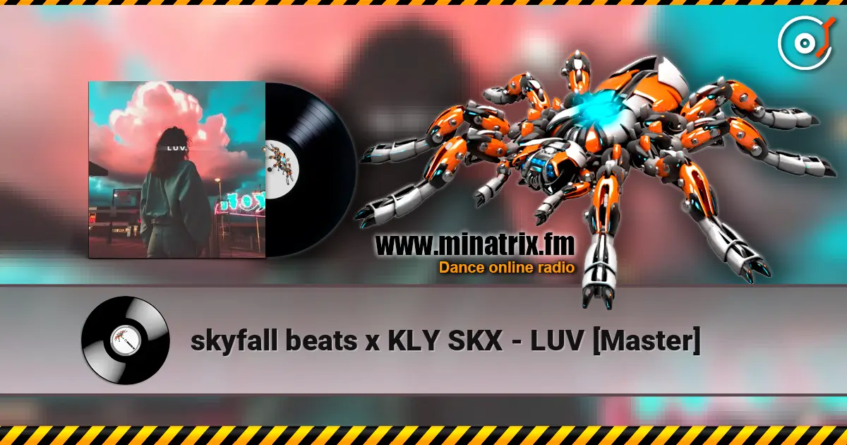 skyfall beats x KLY SKX - LUV [Master] 高品质在线收听 | Minatrix.FM
