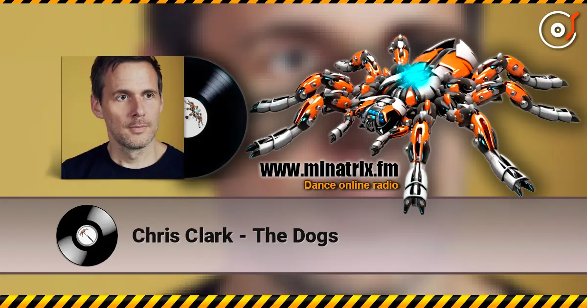 Chris Clark - The Dogs 高品质在线收听 | Minatrix.FM