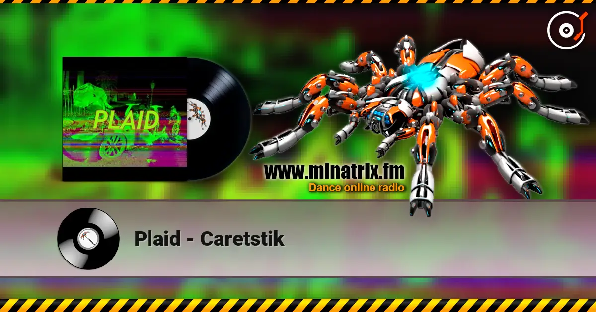 Plaid - Caretstik 高品质在线收听 | Minatrix.FM