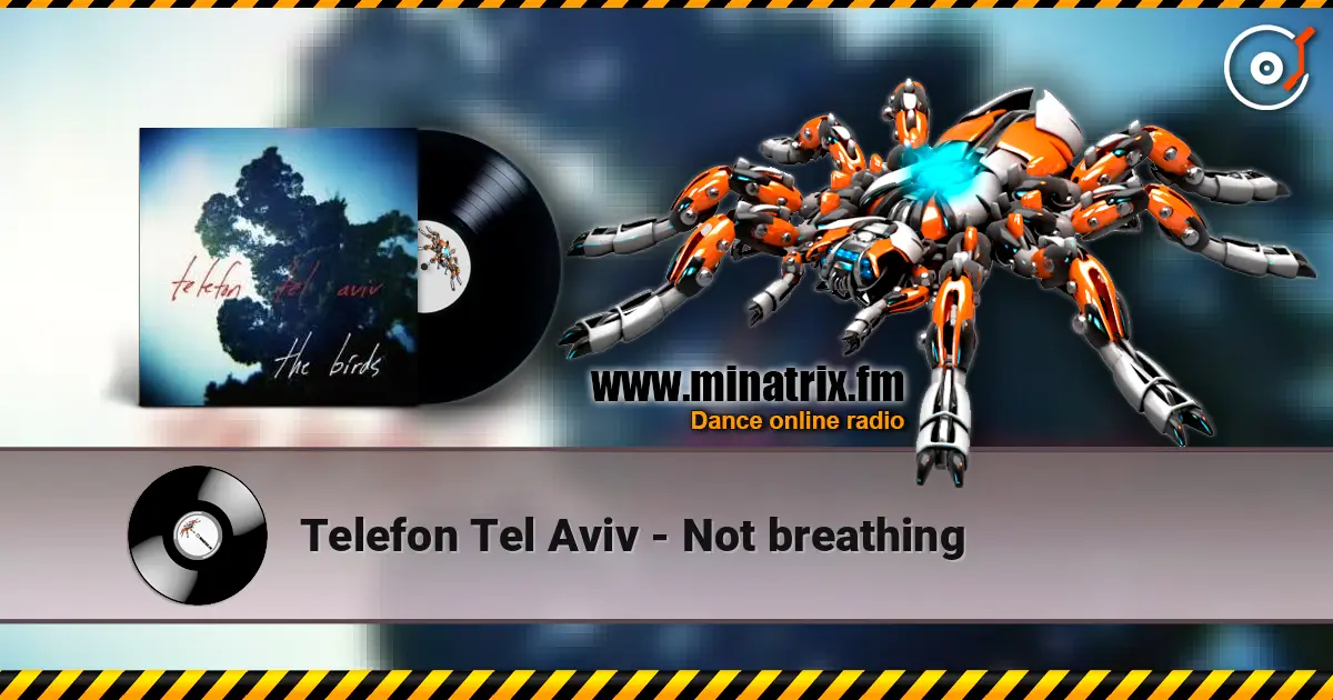 Telefon Tel Aviv - Not breathing 高品质在线收听 | Minatrix.FM