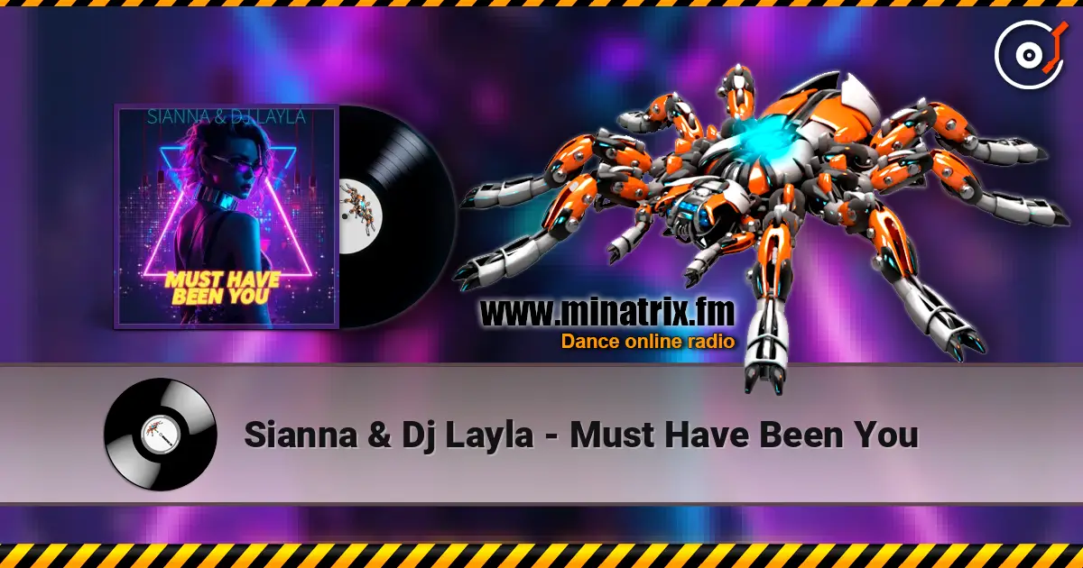 Sianna & Dj Layla - Must Have Been You 高品质在线收听 | Minatrix.FM