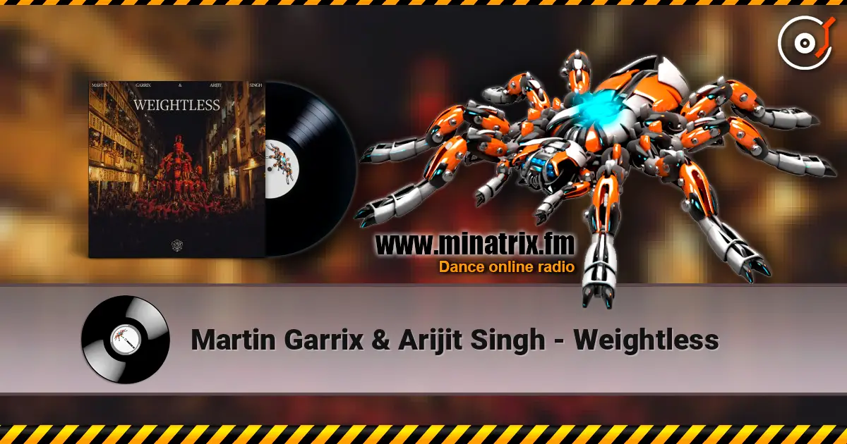 Martin Garrix & Arijit Singh - Weightless 高品质在线收听 | Minatrix.FM