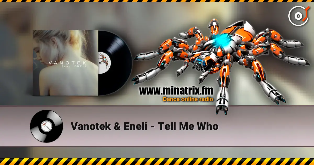 Vanotek & Eneli - Tell Me Who 高品质在线收听 | Minatrix.FM