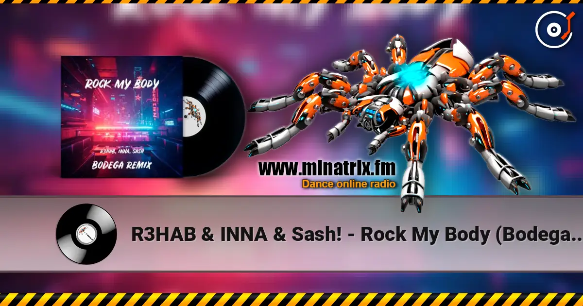 R3HAB & INNA & Sash! - Rock My Body (Bodega Remix) 高品质在线收听 | Minatrix.FM