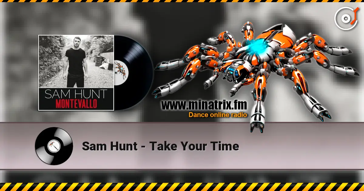 Sam Hunt - Take Your Time 高品质在线收听 | Minatrix.FM