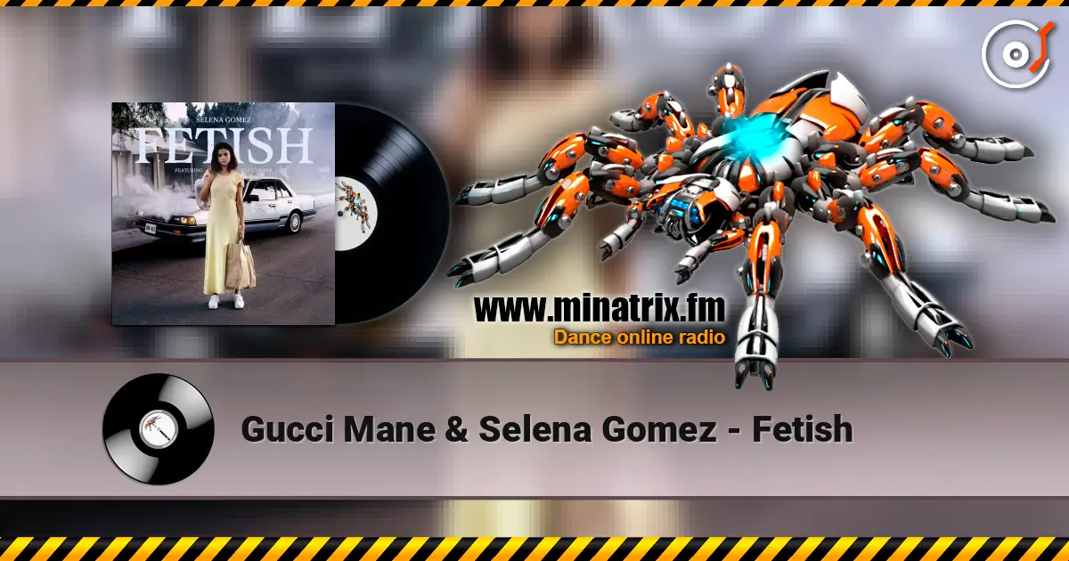 Gucci Mane & Selena Gomez - Fetish 高品质在线收听 | Minatrix.FM