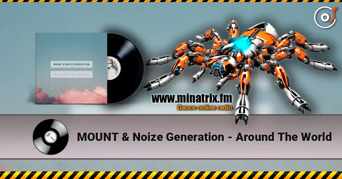 MOUNT & Noize Generation - Around The World 高品质在线收听 | Minatrix.FM