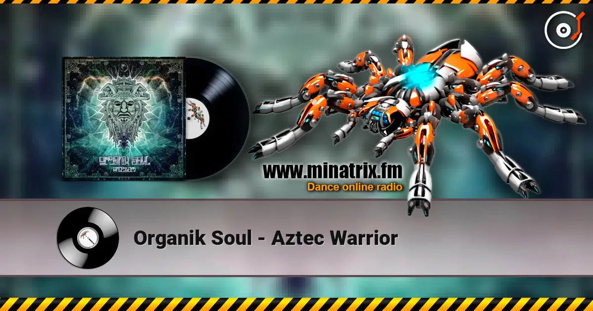 Organik Soul - Aztec Warrior 高品质在线收听 | Minatrix.FM