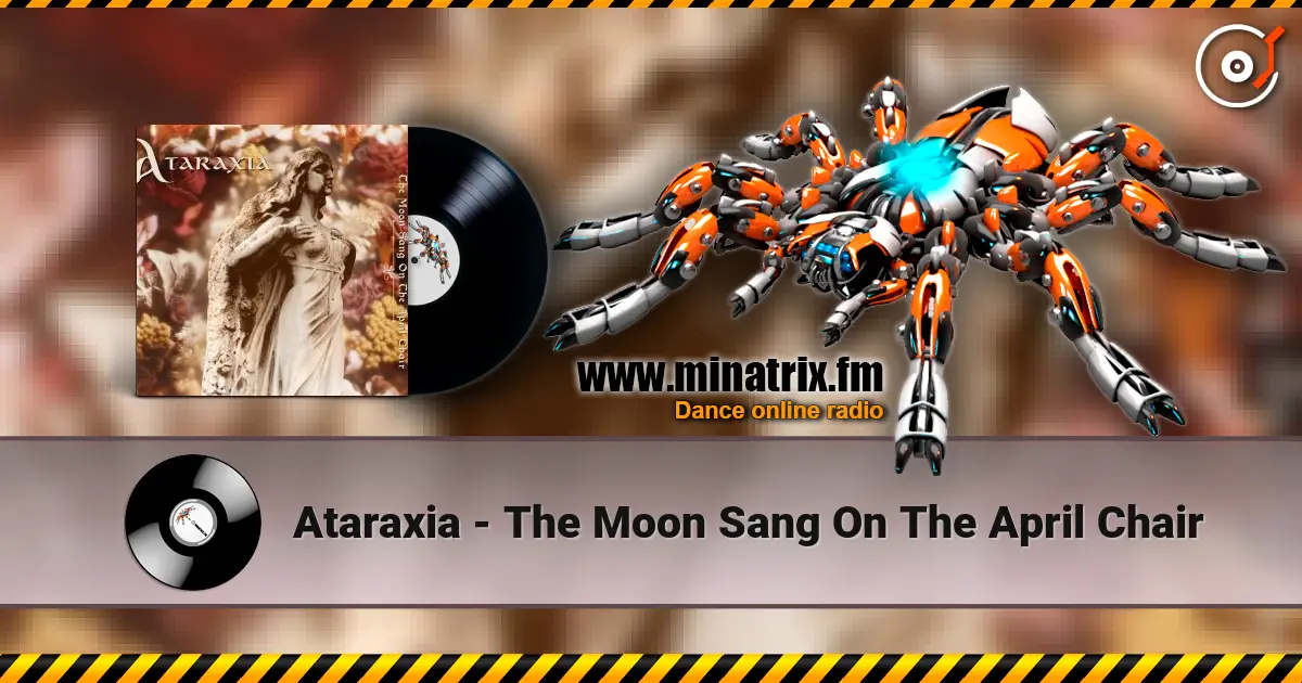 Ataraxia - The Moon Sang On The April Chair 高品质在线收听 | Minatrix.FM