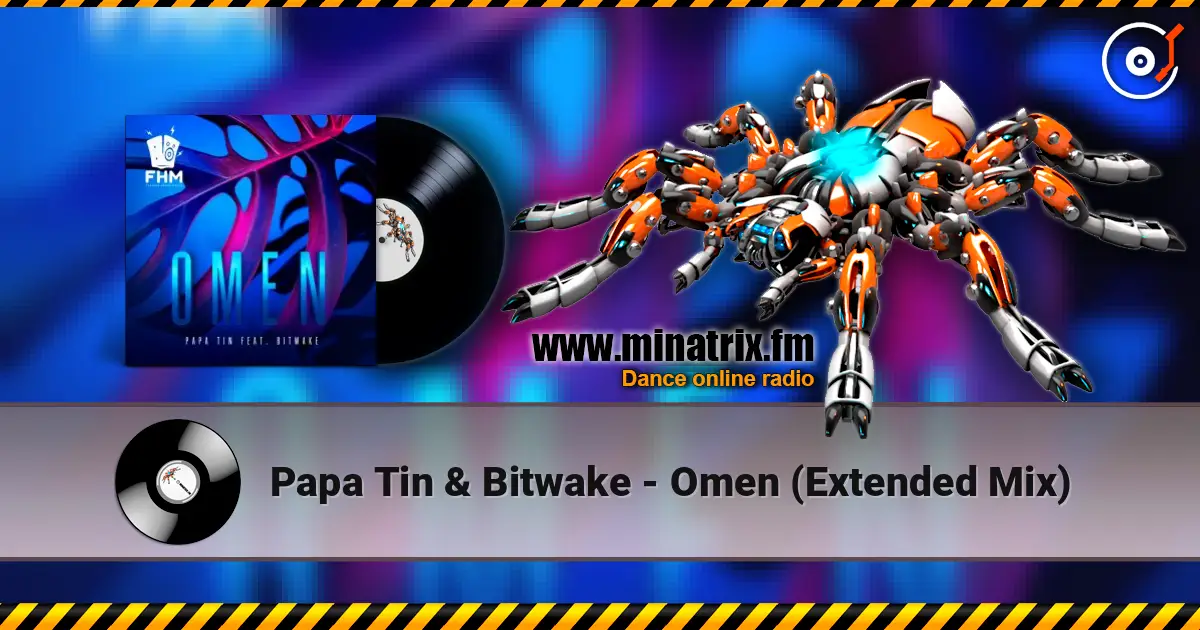 Papa Tin & Bitwake - Omen (Extended Mix) 高品质在线收听 | Minatrix.FM