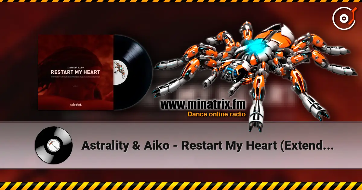 Astrality & Aiko - Restart My Heart (Extended Mix) 高品质在线收听 | Minatrix.FM